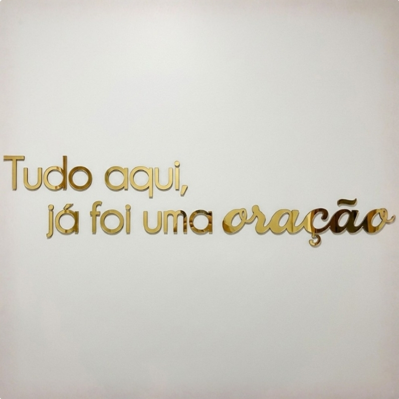 Frase Decorativa Acrílico Espelhado Tudo Aqui Já Foi Uma Oração Dourado Rose Prata Preto Sala Quarto